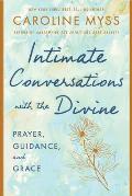 Intimate Conversations with the Divine: Prayer, Guidance, and Grace
