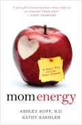Mom Energy: A Simple Plan to Live Fully Charged