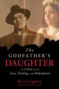 Godfathers Daughter An Unlikely Story of Love Healing & Redemption