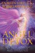 Angel Detox Taking Your Life to a Higher Level Through Releasing Emotional Physical & Energetic Toxins