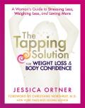 Tapping Solution for Weight Loss & Body Confidence A Womans Guide to Stressing Less Weighing Less & Loving More