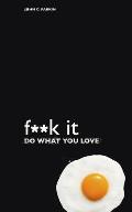 Fk It Do What You Love