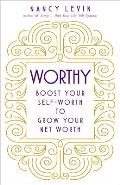 Worthy Boost Your Self Worth to Grow Your Net Worth