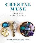 Crystal Muse Everyday Rituals to Tune In to the Real You