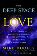 From Deep Space with Love A Conversation about Consciousness the Universe & Building a Better World