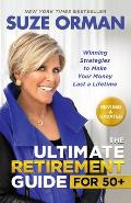 Ultimate Retirement Guide for 50+ Winning Strategies to Make Your Money Last a Lifetime