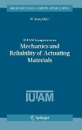 Iutam Symposium on Mechanics and Reliability of Actuating Materials: Proceedings of the Iutam Symposium Held in Beijing, China, 1-3 September, 2004