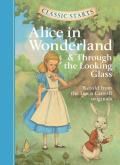 Classic Starts Alice in Wonderland & Through the Looking Glass