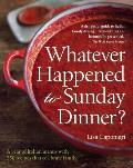 Whatever Happened to Sunday Dinner A year of Italian menus with 250 recipes that celebrate family