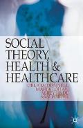 Social Theory, Health and Healthcare