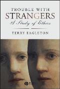 Trouble With Strangers A Study Of Ethics