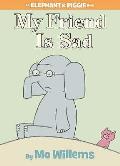 My Friend is Sad An Elephant & Piggie Book