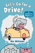 Lets Go for a Drive An Elephant & Piggie Book