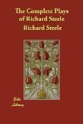 The Complete Plays of Richard Steele