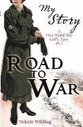 Road to War a First World War Girls Diary 1916 1917