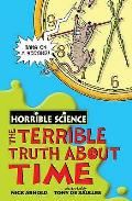 Terrible Truth About Time Horrible Science