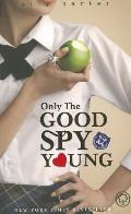 Only the Good Spy Young. by Ally Carter