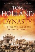 Dynasty The Rise & Fall of the House of Caesar