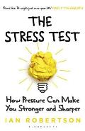 Stress Test How Pressure Can Make You Stronger & Sharper