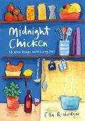 Midnight Chicken & Other Recipes Worth Living for