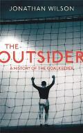 Outsider A History of the Goalkeeper