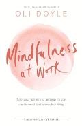 Mindfulness at Work: Turn Your Job Into a Gateway to Joy, Contentment and Stress-Free Living