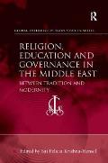 Religion, education and governance in the Middle East; between tradition and modernity
