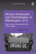 African Americans and Gentrification in Washington, D.C.: Race, Class and Social Justice in the Nation's Capital