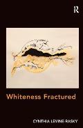 Whiteness Fractured. by Cynthia Levine-Rasky