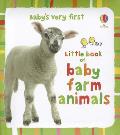 Baby's Very First Little Book of Baby Farm Animals. Kate Rimmer