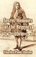 Secret Memoirs of the Regency: The Minority of Louis XV
