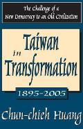 Taiwan in Transformation 1895-2005: The Challenge of a New Democracy to an Old Civilization