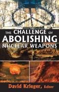 The Challenge of Abolishing Nuclear Weapons