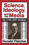 Science, Ideology, and the Media: The Cyril Burt Scandal