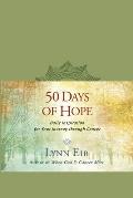 50 Days of Hope Daily Inspiration for Your Journey Through Cancer