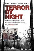 Terror by Night: The True Story of the Brutal Texas Murder That Destroyed a Family, Restored One Man's Faith, and Shocked a Nation