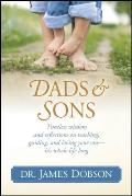 Dads & Sons: Timeless Wisdom and Reflections on Teaching, Guiding, and Loving Your Son - His Whole Life Long
