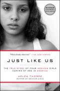 Just Like Us The True Story of Four Mexican Girls Coming of Age in America