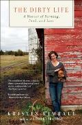 Dirty Life A Memoir of Farming Food & Love