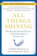 All Things Shining Reading the Western Classics to Find Meaning in a Secular Age