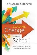 Leading Change in Your School How to Conquer Myths Build Commitment & Get Results