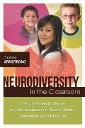 Neurodiversity in the Classroom Strength Based Strategies to Help Students with Special Needs Succeed in School & Life