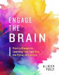 Engage the Brain How to Design for Learning That Taps Into the Power of Emotion