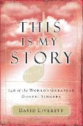 This Is My Story: 146 of the World's Greatest Gospel Singers