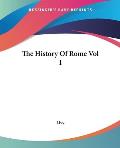 The History of Rome Vol I