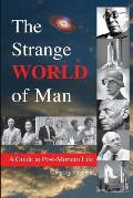 The Strange World of Man: A Guide to Post Mortem Life