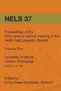 Nels 37: Proceedings of the 37th Annual Meeting of the North East Linguistic Society: Volume 1