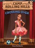 Crossing Over (Camp Rolling Hills #2): Book Two: Crossing Over