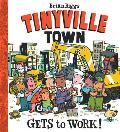 Gets to Work! (a Tinyville Town Book)