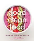 Good Clean Food Plant Based Recipes That Will Help You Look & Feel Your Best